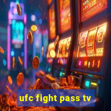 ufc fight pass tv